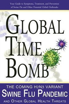 Paperback Global Time Bomb: The Coming H2N2v Variant Swine Flu Pandemic and Other Global Health Threats Book