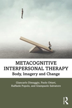 Paperback Metacognitive Interpersonal Therapy: Body, Imagery and Change Book