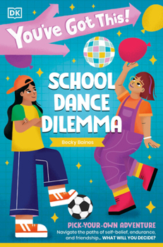 Paperback You've Got This! School Dance Dilemma: Pick Your Own Adventure Book