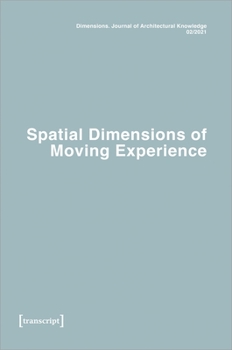 Paperback Dimensions. Journal of Architectural Knowledge: Vol. 1, No. 2/2021: Spatial Dimensions of Moving Experience Book