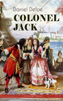 Paperback COLONEL JACK (Adventure Classic): Illustrated Edition - The History and Remarkable Life of the truly Honorable Col. Jacque (Complemented with the Biog Book