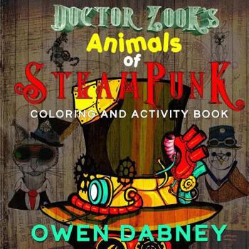 Paperback Dr. Zooks Animals of Steampunk Coloring and Activities Book