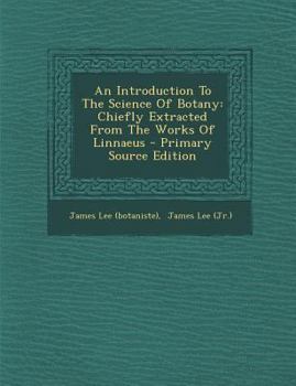 Paperback An Introduction To The Science Of Botany: Chiefly Extracted From The Works Of Linnaeus [Afrikaans] Book