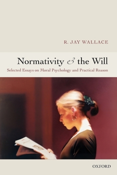 Paperback Normativity and the Will: Selected Essays on Moral Psychology and Practical Reason Book