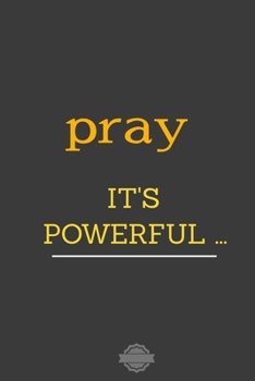 PRAY IT'S POWERFUL...: Blank Lined Notebook Journal Composition, Exercise Book (120 Page, 6 x 9 inch) Soft Cover, Matte Finish