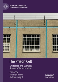 Paperback The Prison Cell: Embodied and Everyday Spaces of Incarceration Book