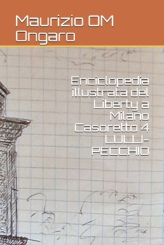 Paperback Enciclopedia illustrata del Liberty a Milano Casoretto 4 LULLI-PECCHIO [Italian] Book