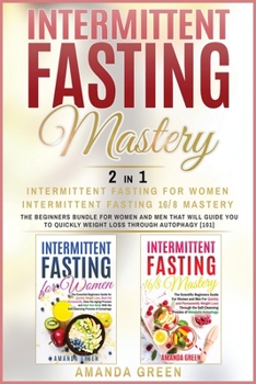 Paperback Intermittent Fasting Mastery - Intermittent Fasting For Women & Intermittent Fasting 16/8: The beginners bundle for women and men that will guide you Book