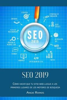 Paperback Seo 2019: Cómo Hacer Que Tu Sitio Web Llegué a Los Primeros Lugares En Los Motores de Búsqueda [Spanish] Book