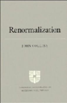 Hardcover Renormalization: An Introduction to Renormalization, the Renormalization Group and the Operator-Product Expansion (Cambridge Monographs on Mathematical Physics) Book