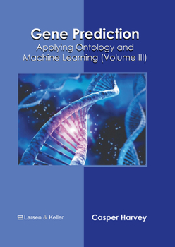 Hardcover Gene Prediction: Applying Ontology and Machine Learning (Volume III) Book