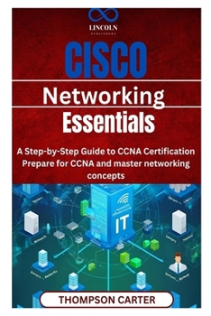 Paperback Cisco Networking Essentials: A Step-by-Step Guide to CCNA Certification Prepare for CCNA and master networking concepts Book
