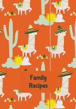Family Recipes: Blank Recipe Journal to Write in for Women, Food Cookbook Design, Record all Your Special Recipes and Notes for Your Favorite Recipes, Llamas Wearing Straw Hats on Red