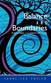 Paperback Balance and Boundaries: Be-Coming Complete Through Forgiveness and Compassion Book