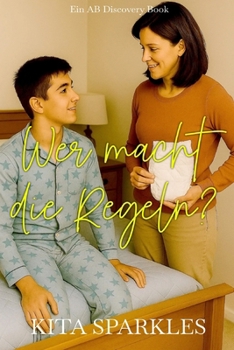 Wer macht die Regeln?: Eine ABDL/TBDL-Coming-of-Age-Windelgeschichte (German Edition)
