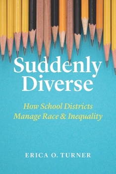 Paperback Suddenly Diverse: How School Districts Manage Race and Inequality Book