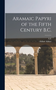 Hardcover Aramaic Papyri of the Fifth Century B.C. Book