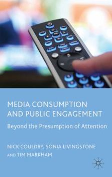 Paperback Media Consumption and Public Engagement: Beyond the Presumption of Attention Book