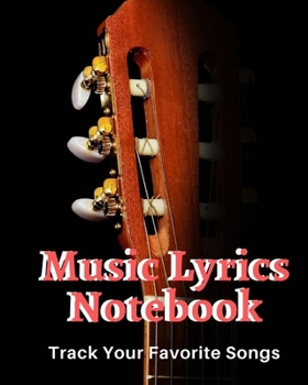 Paperback Music Lyrics Notebook: Blank Music Sheet Notebook - Music Log Book Playlist Logbook Keep Track of Your Favorite Songs, Tracks, Artists, Album Book