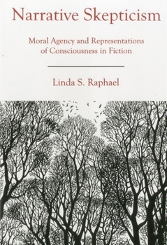 Narrative Skepticism: Moral Agency and Representations of Consciousness in Fiction