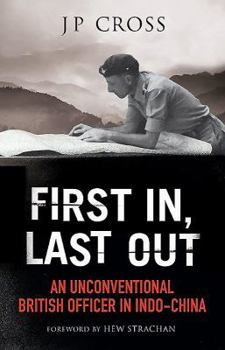 Hardcover First In, Last Out: An Unconventional British Officer in Indo-China Book