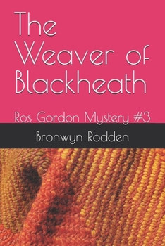 The Weaver of Blackheath: Ros Gordon Mystery #3