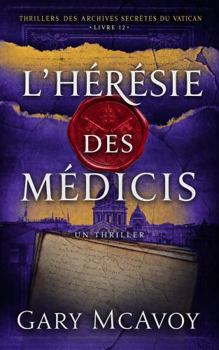 L'hérésie des Médicis (Les Archives secrètes du Vatican) (French Edition)