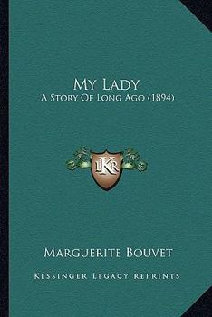 Paperback My Lady: A Story Of Long Ago (1894) Book