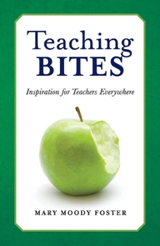 Paperback Teaching Bites: Inspiration for Teachers Everywhere Book