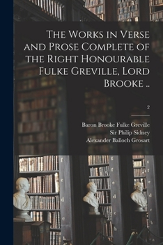 Paperback The Works in Verse and Prose Complete of the Right Honourable Fulke Greville, Lord Brooke ..; 2 Book