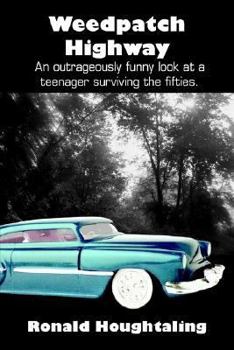 Paperback Weedpatch Highway: An Outrageously Funny Look at a Teenager Surviving the Fifties. Book