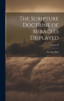 Hardcover The Scripture Doctrine of Miracles Displayed; Volume II Book