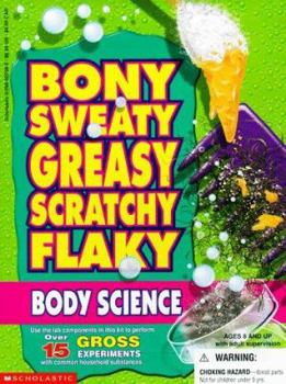 Paperback Bony, Sweaty, Greasy, Scratchy, Fla KY Body Science [With Petri Dish/Tray/Funnel/Spoons/Magnifying Glass Etc] Book