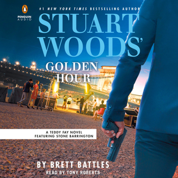 Stuart Woods' Golden Hour - Book #7 of the Teddy Fay