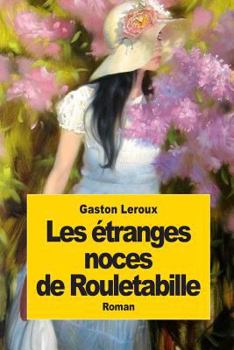 Les étranges noces de Rouletabille - Book #5 of the Joseph Rouletabille