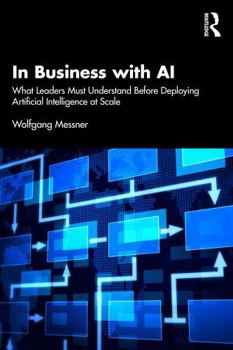 Paperback In Business with AI: What Leaders Must Understand Before Deploying Artificial Intelligence at Scale Book