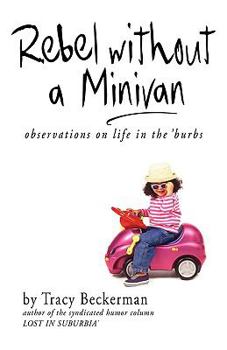 Paperback Rebel Without a Minivan: Observations on Life in the 'Burbs Book