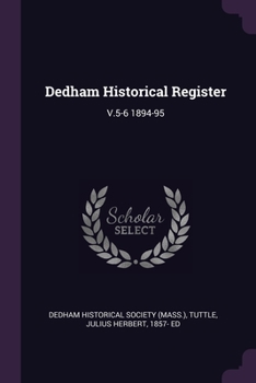 Paperback Dedham Historical Register: V.5-6 1894-95 Book