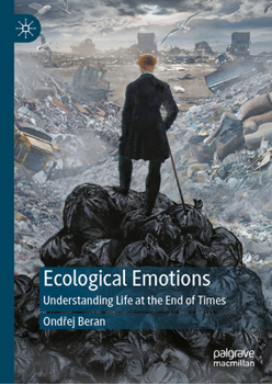 Hardcover Ecological Emotions: Understanding Life at the End of Times Book