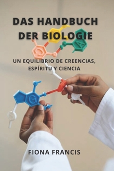 Paperback Das Handbuch der Biologie: Ein Gleichgewicht von Glaube, Geist und Wissenschaft [German] Book