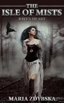 The Isle of Mists : Raven Heart - Book #1 of the Krucze serce