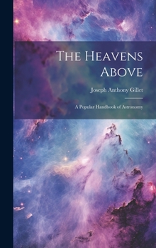 Hardcover The Heavens Above: A Popular Handbook of Astronomy Book