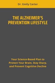 Paperback The Alzheimer's Prevention Lifestyle: Your Science-Based Plan to Protect Your Brain, Stay Sharp, and Prevent Cognitive Decline Book