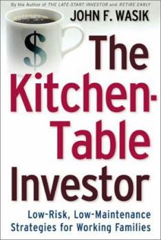 Paperback The Kitchen Table Investor: Low Risk, Low-Maintenance Wealth-Building Strategies for Working Families Book
