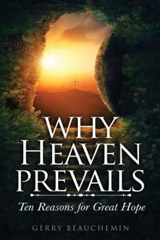 Paperback Why Heaven Prevails: Ten Reasons for Great Hope Book