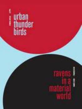 Hardcover Urban Thunderbirds / Ravens in a Material World Book