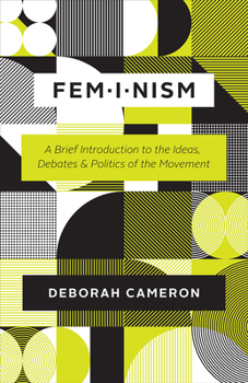 Paperback Feminism: A Brief Introduction to the Ideas, Debates, and Politics of the Movement Book