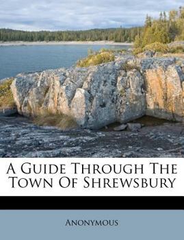 Paperback A Guide Through the Town of Shrewsbury Book