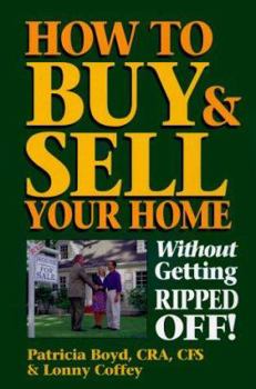 Paperback How to Buy and Sell Your Home Without Getting Ripped Off Book