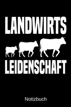 Landwirts Leidenschaft: A5 Notizbuch für alle Landwirte | Liniert 120 Seiten | Geschenk zum Geburtstag | Weihnachten | Vatertag | Ostern (German Edition)